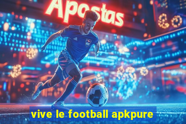 vive le football apkpure